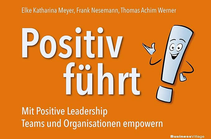 Neuerscheinung: „Positiv führt! Mit Positive Leadership Teams und Organisationen empowern“