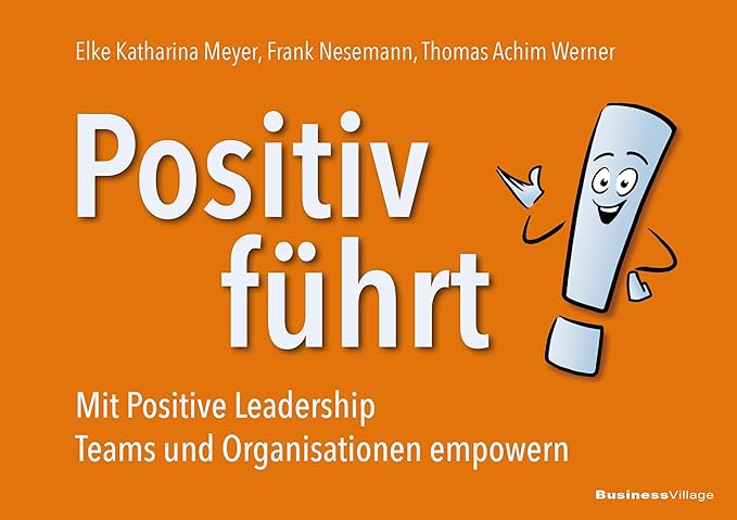 Neuerscheinung: „Positiv führt! Mit Positive Leadership Teams und Organisationen empowern“