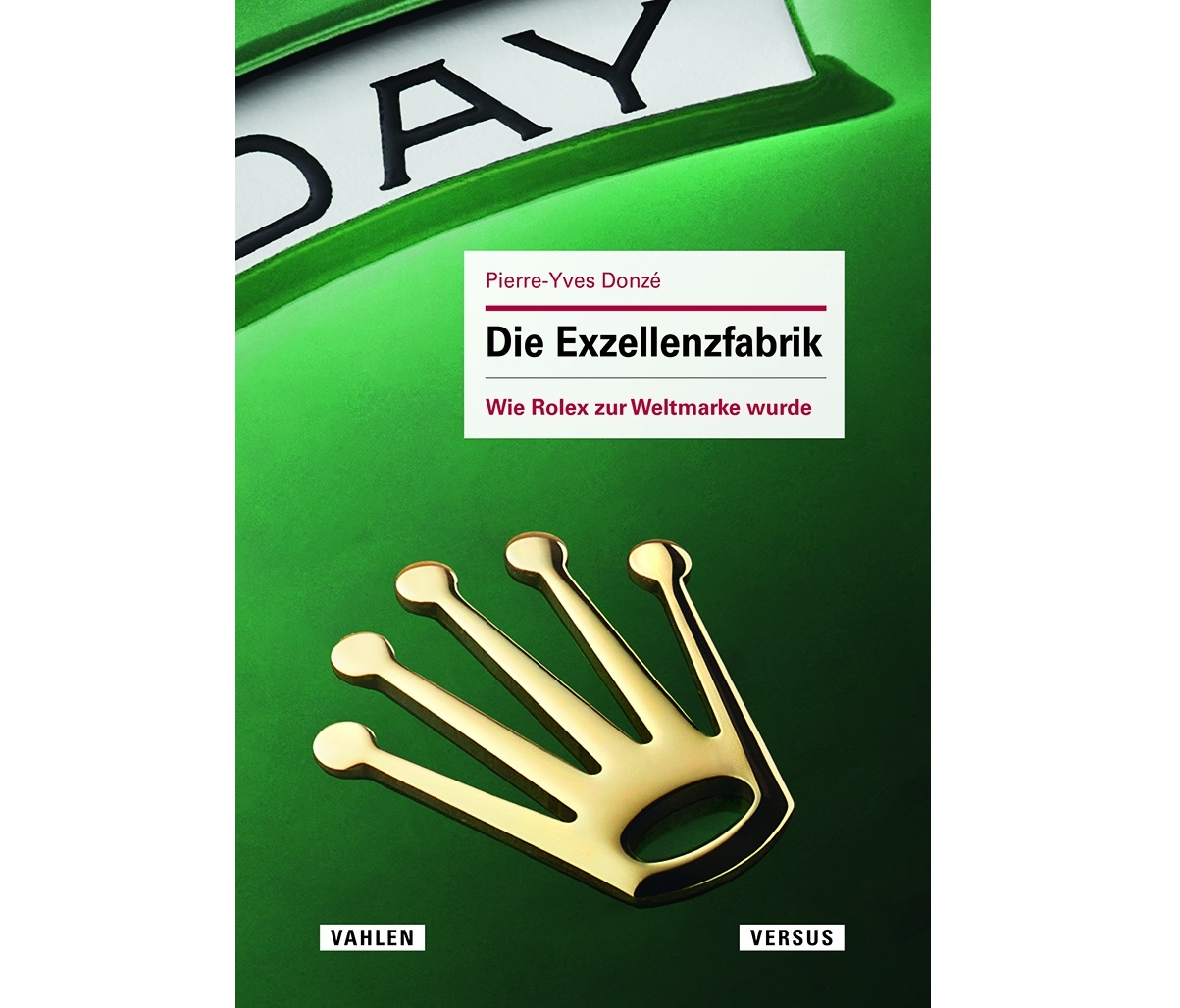 Neuerscheinung – Buch-Vorstellung: „Die Exzellenzfabrik – Wie Rolex zur Weltmarke wurde“