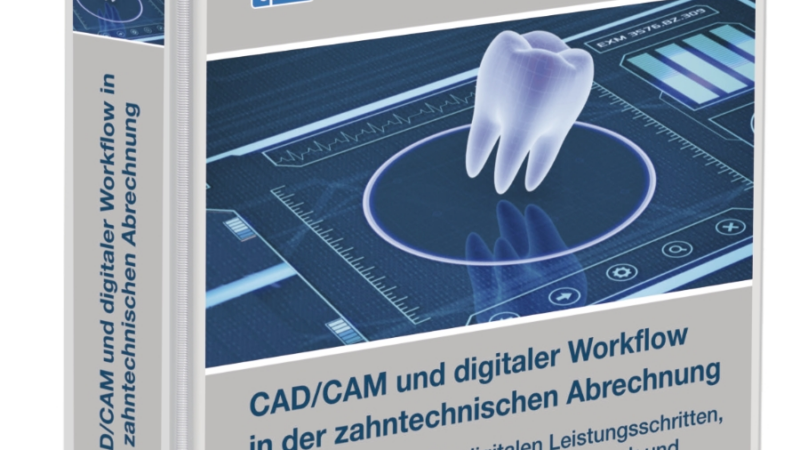 NEU: CAD / CAM und digitaler Workflow in der zahntechnischen Abrechnung