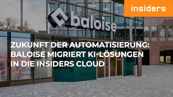 Zukunft der Automatisierung: Baloise migriert KI-Lösungen in die Insiders Cloud