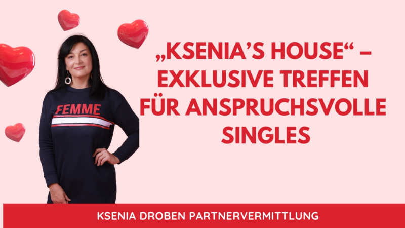 „Ksenia“s House“ – Exklusive Treffen für Singles