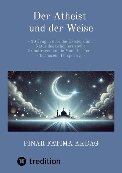 Neuveröffentlichung: „Der Atheist und der Weise“ von Pinar Akdag – Ein Brückenschlag zwischen Atheismus und Glauben