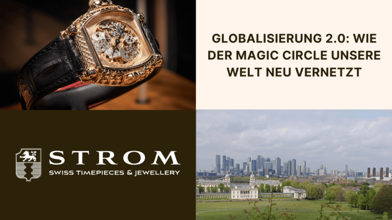 Globalisierung 2.0: Wie der Magic Circle unsere Welt neu vernetzt