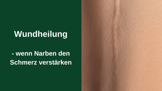 Wundheilung – wenn Narben den Schmerz verstärken