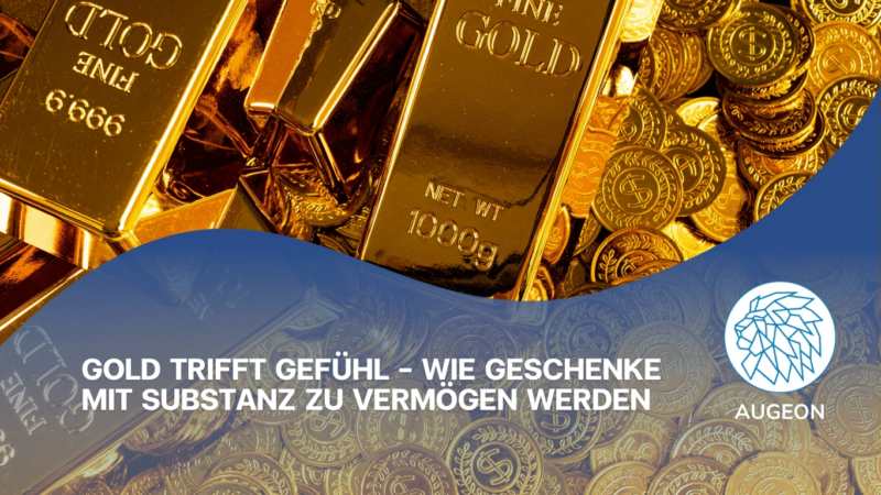Gold trifft Gefühl – Wie Geschenke mit Substanz zu Vermögen werden