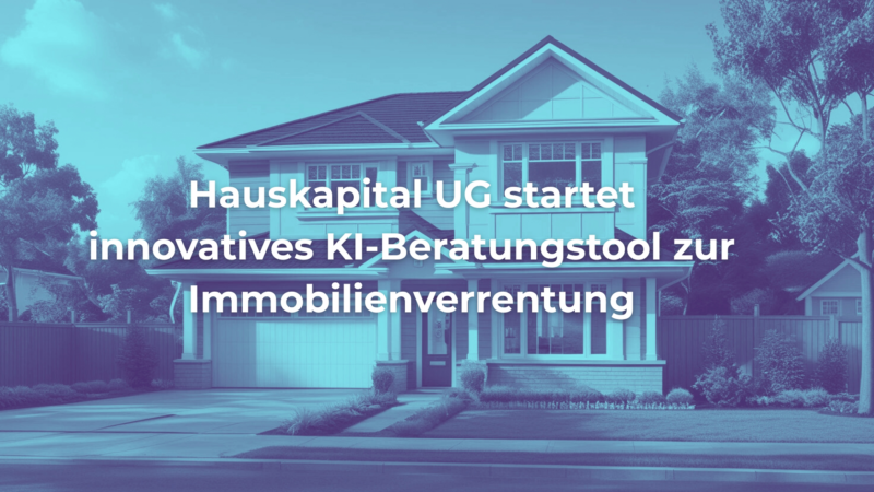 Hauskapital UG startet innovatives KI-Beratungstool zur Immobilienverrentung