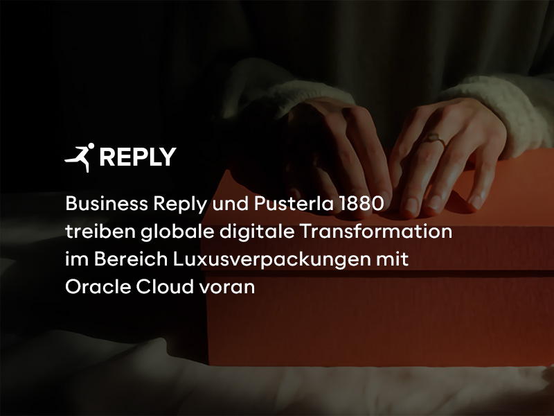 Business Reply und Pusterla 1880 treiben globale digitale Transformation im Bereich Luxusverpackungen mit Oracle Cloud voran