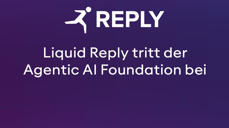 Liquid Reply tritt der Agentic AI Foundation (AAIF) bei, um offene und vertrauenswürdige agentenbasierte KI voranzutreiben