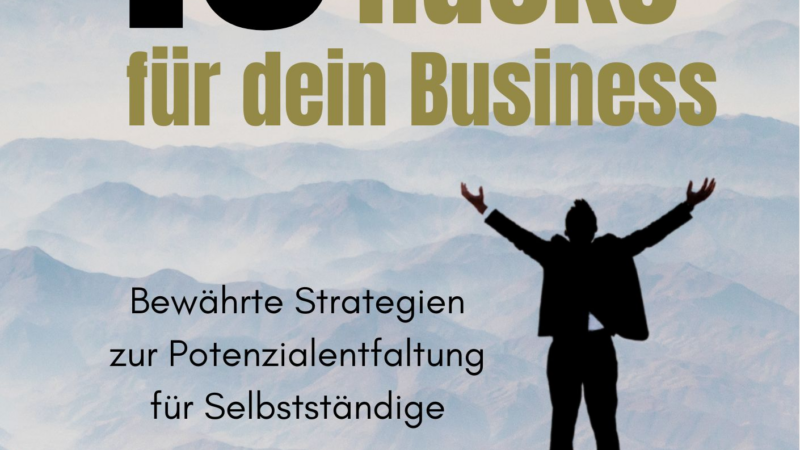 10 Erfolgs-Hacks: Praxis-Essenz fürs Business